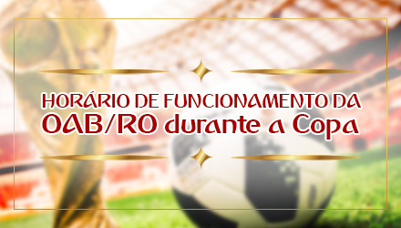 OAB-RO altera horário de expediente em dias de jogos do Brasil na Copa do  Mundo; confira - OAB Rondônia