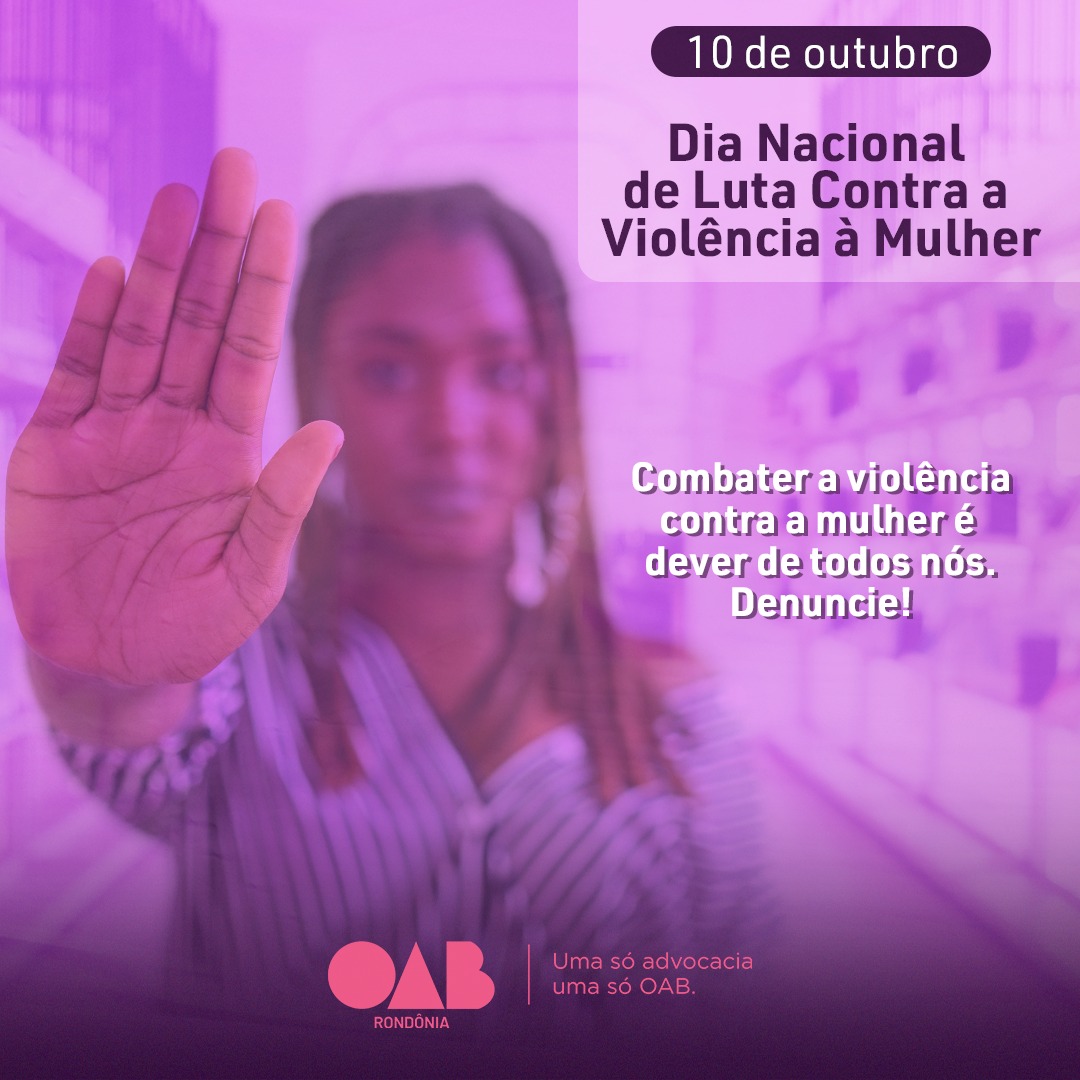 Dia Nacional De Luta Contra A Violência à Mulher Oabro Destaca Importância Da Participação Da 7021