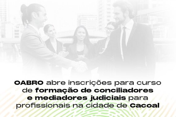 OABRO abre inscrições para curso de formação de conciliadores e mediadores judiciais para profissionais na cidade de Cacoal