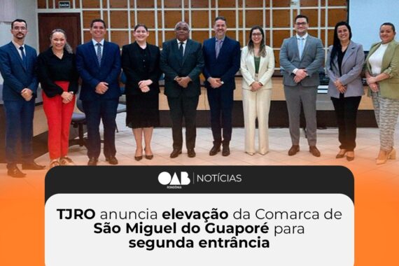 TJRO anuncia elevação da Comarca de São Miguel do Guaporé para segunda entrância